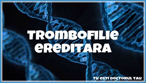 Profil trombofilie ereditara